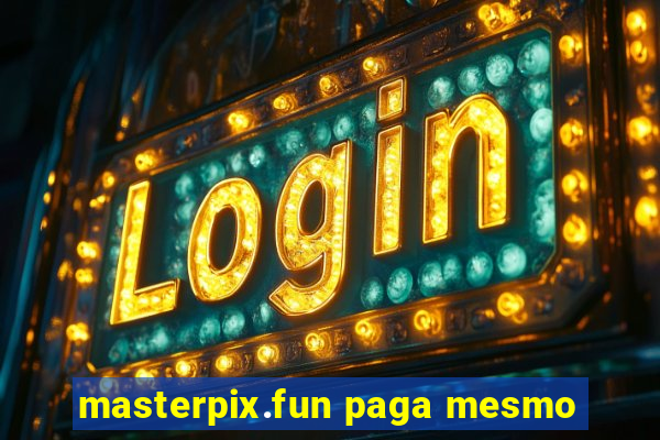 masterpix.fun paga mesmo